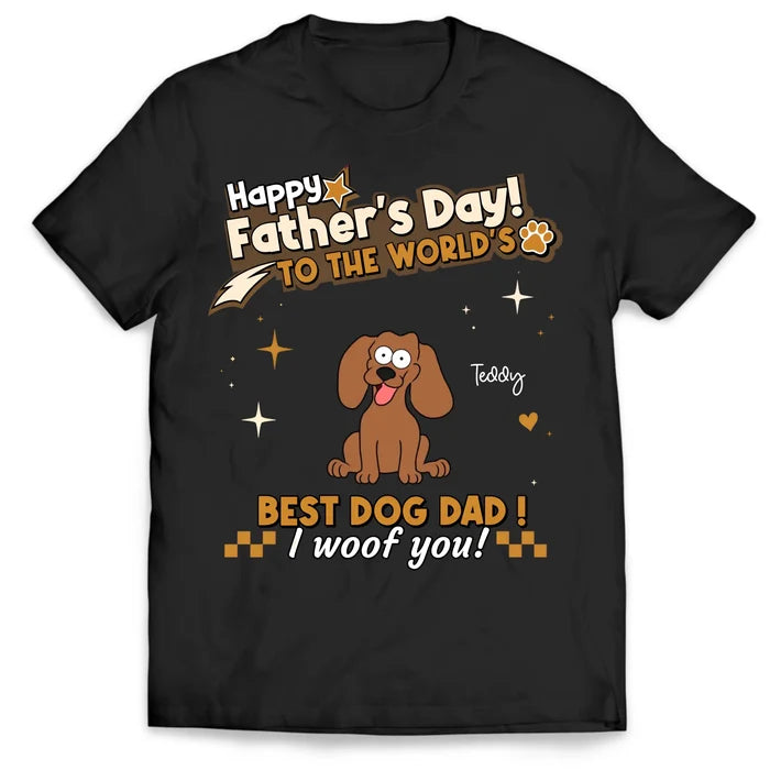 Happy Father's Day To The World's Best Dog Dad - Personalized T-Shirt, Gift For Dog Dad, Dog Lovers Gift