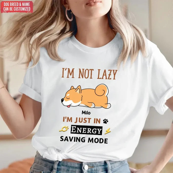 I'm Not Lazy I'm Just In Energy Saving Mode - Personalized T-Shirt, Gift For Dog Lovers
