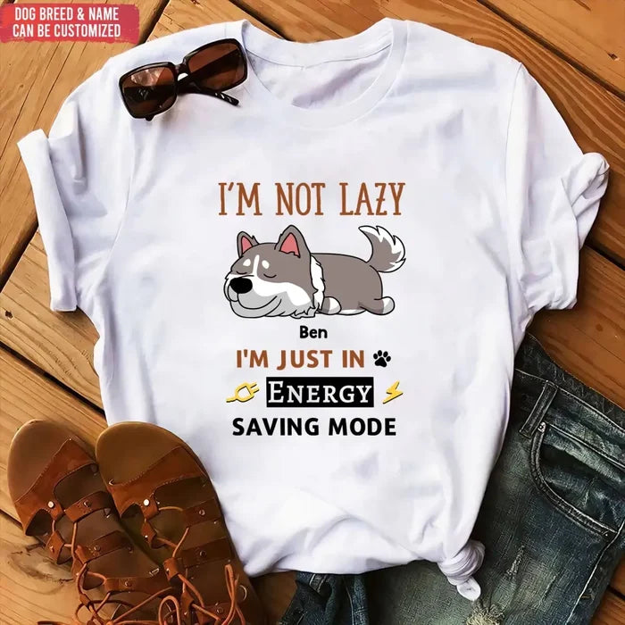 I'm Not Lazy I'm Just In Energy Saving Mode - Personalized T-Shirt, Gift For Dog Lovers
